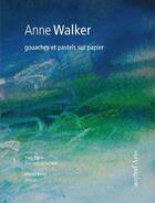 Couverture du livre « Anne Walker ; gouaches et pastels sur papier » de Michel Butor et Yves Peyre aux éditions Pagine D'arte