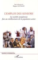Couverture du livre « L'emploi des seniors ; les sociétés européennes face au vieillissement de la population active » de Brigitte Lestrade aux éditions L'harmattan