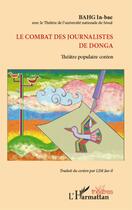 Couverture du livre « Le combat des journalistes de Donga ; théâtre populaire coréen » de In-Bae Bahg aux éditions L'harmattan