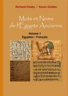 Couverture du livre « Mots et noms de l'Egype ancienne t.1 ; égyptien - français » de Richard Chaby et Karen Gulden aux éditions Books On Demand