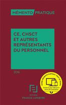 Couverture du livre « Mémento pratique ; CE, CHSCT et autres représentants du personnel (édition 2016) » de  aux éditions Lefebvre