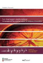 Couverture du livre « Le manager explorateur » de Frederic Touvard aux éditions Presses Internationales Polytechnique