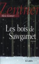 Couverture du livre « Les bois de Sawgamet » de Alexi Zentner aux éditions Lattes