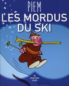 Couverture du livre « Les mordus du ski » de Piem aux éditions Cherche Midi