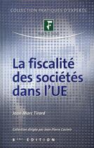 Couverture du livre « La fiscalité des sociétés dans l'UE (8e édition) » de Jean-Marc Tirard aux éditions Revue Fiduciaire