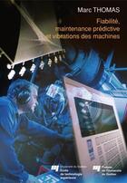 Couverture du livre « Fiabilité, maintenance prédictive et vibrations des machines » de Marc Thomas aux éditions Presses De L'universite Du Quebec