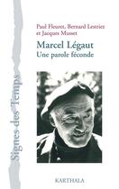 Couverture du livre « Marcel Légaut ; une parole féconde » de Jacques Musset et Paul Fleuret et Bernard Lestriez aux éditions Karthala