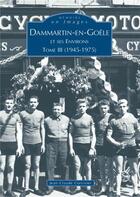 Couverture du livre « Dammartin-en-Goële et ses environs t.3 (1945-1975) » de Jean-Claude Corvisier aux éditions Editions Sutton