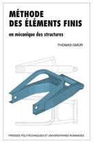 Couverture du livre « Méthode des éléments finis en mécanique des structures (2e édition) » de Thomas Gmur aux éditions Ppur