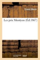 Couverture du livre « Mes prix Montyon (édition 1867) » de Ernest Morin aux éditions Hachette Bnf
