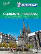 Couverture du livre « Le guide vert week-end ; Clermont-Ferrand » de Collectif Michelin aux éditions Michelin