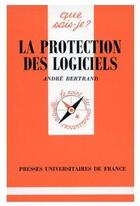 Couverture du livre « La protection des logiciels qsj 2853 » de Bertrand A. aux éditions Que Sais-je ?