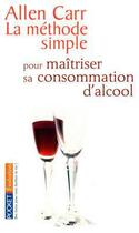 Couverture du livre « La methode simple pour maîtriser sa consommation d'alcool » de Allen Carr aux éditions 12-21