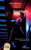 Couverture du livre « Spotlight » de Mikael Balmont aux éditions L'harmattan