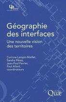 Couverture du livre « Géographie des interfaces ; une nouvelle vision des territoires » de Paul Allard aux éditions Quae