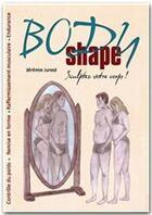 Couverture du livre « Body shape ; sculpter votre corps ! » de Jeremie Junod aux éditions Jepublie