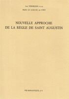 Couverture du livre « Nouvelle approche de la règle de saint Augustin ; vie monastique Tome 8 » de Verheijen L aux éditions Bellefontaine