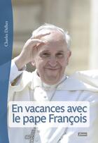 Couverture du livre « En vacances avec le Pape » de Pape Francois aux éditions Fidelite