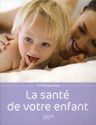 Couverture du livre « La santé de votre enfant » de Philippa Kaye aux éditions Hachette Pratique