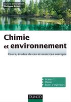 Couverture du livre « Chimie et environnement ; cours, études de cas et exercices corrigés » de Philippe Behra aux éditions Dunod