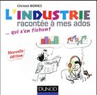 Couverture du livre « L'industrie racontée à mes ados ; ... qui s'en fichent (2e édition) » de Christel Bories aux éditions Dunod