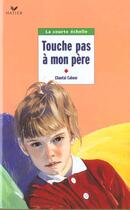 Couverture du livre « Touche pas a mon pere » de Cahour-C aux éditions Hatier