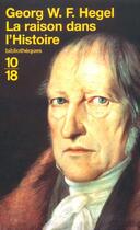 Couverture du livre « La raison dans l'histoire » de Georg Wilhelm Friedrich Hegel aux éditions 10/18