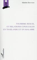 Couverture du livre « Tourisme sexuel et relations conjugales en Thaïlande et en Malaisie » de Marion Bottero aux éditions L'harmattan