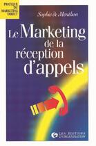 Couverture du livre « Le Marketing De La Reception D Appels » de De Menthon aux éditions Organisation