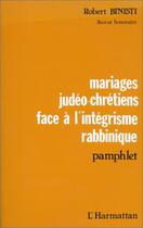 Couverture du livre « Mariages judéo-chrétiens ; face à l'intégrisme ; pamphlet » de Robert Binisti aux éditions L'harmattan
