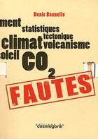 Couverture du livre « Fautes : climatoscepticisme, imcompetence et irresponsablite » de Denis Bonnelle aux éditions Cosmogone