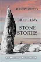 Couverture du livre « Brittany - stone stories » de Wendy Mewes aux éditions Red Dog Books
