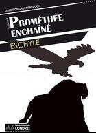 Couverture du livre « Prométhée enchaîné » de Eschyle aux éditions Les Editions De Londres