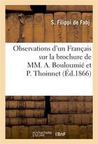 Couverture du livre « Observations d'un francais sur la brochure de mm. a. bouloumie - et p. thoinnet : 'les etudiants a l » de Filippi De Fabj S. aux éditions Hachette Bnf