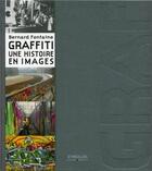 Couverture du livre « Graffiti ; une histoire en images » de Bernard Fontaine aux éditions Eyrolles