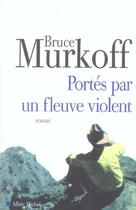 Couverture du livre « Portes par un fleuve violent » de Murkoff-B aux éditions Albin Michel