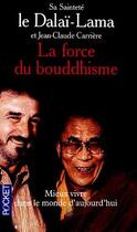 Couverture du livre « La Force Du Bouddhisme » de Jean-Claude Carriere et Dalai-Lama aux éditions Pocket