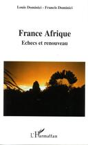 Couverture du livre « France afrique - echecs et renouveau » de Dominici aux éditions Editions L'harmattan