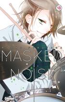 Couverture du livre « Masked noise Tome 18 » de Ryoko Fukuyama aux éditions Glenat