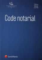 Couverture du livre « Code notarial (édition 2016) » de Pillebout aux éditions Lexisnexis