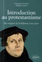 Couverture du livre « Introduction au protestantisme. des origines de la reforme a nos jours » de Verneuil/Genton aux éditions Ellipses