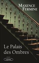 Couverture du livre « Le palais des ombres » de Maxence Fermine aux éditions Michel Lafon