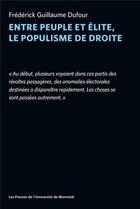 Couverture du livre « Entre peuple et élite, le populisme de droite » de Frederick Guillaume Dufour aux éditions Pu De Montreal