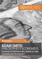 Couverture du livre « Adam Smith philosophe et économiste : comment la Richesse des nations a-t-elle révolutionné l'économie ? » de Christophe Speth aux éditions 50 Minutes