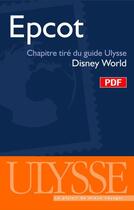 Couverture du livre « Epcot ; chapitre tiré du guide Ulysse « Disney World » » de  aux éditions Ulysse