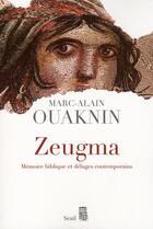 Couverture du livre « Zeugma ; mémoire biblique et déluges contemporains » de Marc-Alain Ouaknin aux éditions Seuil