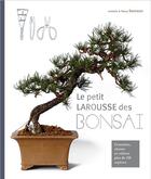 Couverture du livre « Le petit Larousse des bonsaï » de Isabelle Samson et Remy Samson aux éditions Larousse