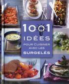 Couverture du livre « 1001 idées pour cuisiner avec les surgelés » de  aux éditions Larousse