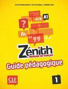 Couverture du livre « Zénith : Zénith 1 - Niveau A1 - Guide pédagogique - Ebook » de Sylvie Poisson-Quinton et Evelyne Sirejols et Sandrine Chein aux éditions Cle International