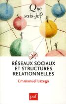 Couverture du livre « Réseaux sociaux et structures relationnelles (3e édition) » de Emmanuel Lazega aux éditions Que Sais-je ?